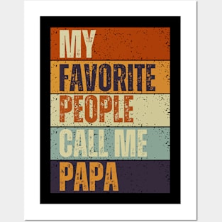 My Favorite People Call Me Papa, Funny Dad Tee Posters and Art